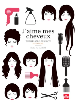 J'aime mes cheveux - Tous les soins de beauté au   naturel