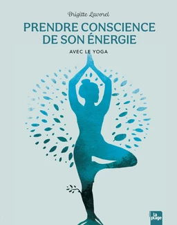 Prendre conscience de son énergie avec le yoga