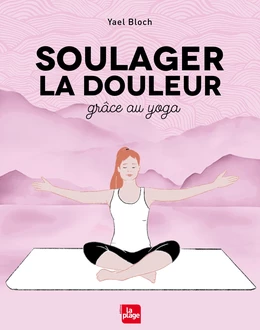 Soulager la douleur grâce au yoga - Yael Bloch - La Plage