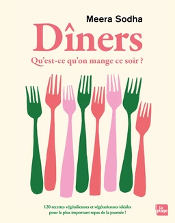 Dîners - Qu'est ce qu'on mange ce soir ? - Meera Sodha - La Plage